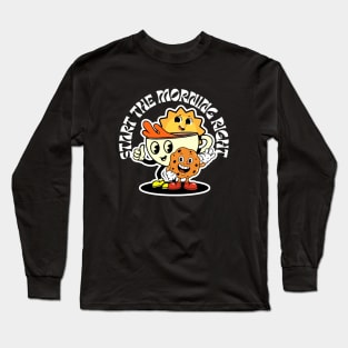 Start The Morning Right Long Sleeve T-Shirt